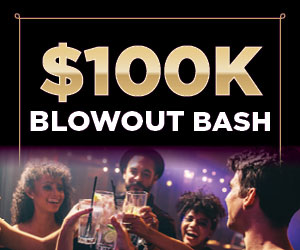 $100k Blowout Bash