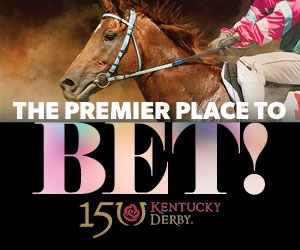 The Premier Place To Bet! 150 Kentucky Derby