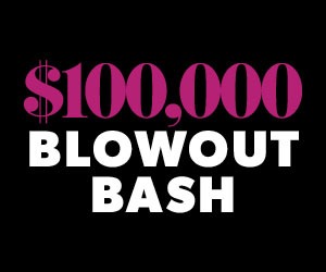 $100,000 Blowout Bash