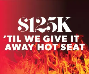 $125K 'Til We Give It Away Hot Seat
