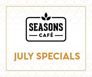 Seasons Cafe July Specials