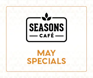 Seasons Cafe May Specials
