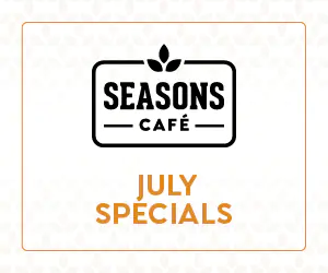 Seasons Cafe July Specials